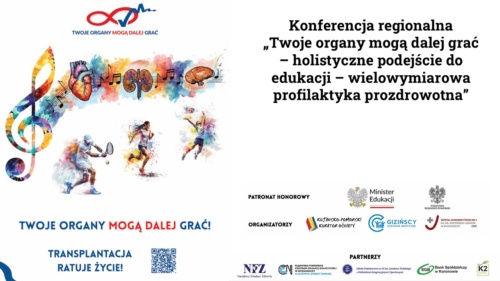 Konferencja „Twoje organy mogą dalej grać – holistyczne podejście do edukacji i  profilaktyki prozdrowotnej – wielowymiarowa profilaktyka prozdrowotna”